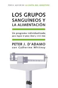 Los grupos sanguíneos y la alimentación / Eat Right for Your Type