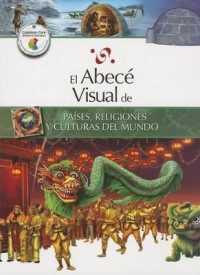 El Abece Visual de Paises, Religiones y Culturas del Mundo (Abece Visual)
