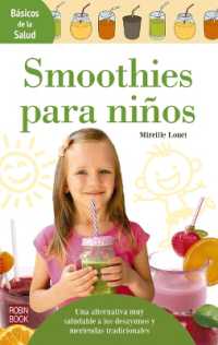 Smoothies Para Niños : Una Alternativa Muy Saludable a Los Desayunos Y Meriendas Tradicionales (Básicos de la Salud)