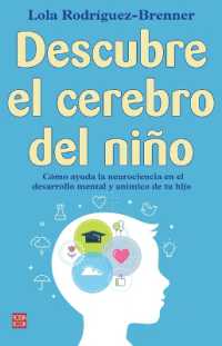 Descubre El Cerebro del Niño : Cómo Ayuda La Neurociencia En El Desarrollo Mental Y Anímico de Tu Hijo