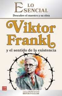 Viktor Frankl Y El Sentido de la Existencia / Viktor Frankl and the Meaning of Existence : Descubre El Maestro Y Su Obra / Discover the Master and His Work