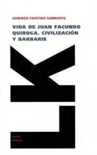 Vida de Juan Facundo Quiroga. Civilizacion y Barbarie (Memoria)