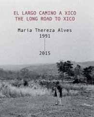 Maria Thereza Alves : The Long Road to Xico/ El Largo Camino a Xico 1991-2015