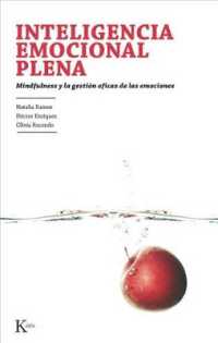 Inteligencia Emocional Plena : Mindfulness Y La Gestión Eficaz de Las Emociones