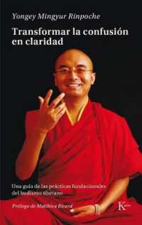 Transformar La Confusión En Claridad : Una Guía de Las Prácticas Fundacionales del Budismo Tibetano