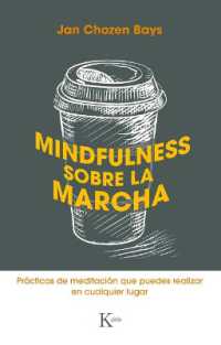 Mindfulness Sobre La Marcha : Prácticas de Meditación Que Puedes Realizar En Cualquier Lugar
