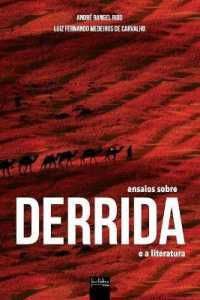 Ensaios Sobre Derrida E a Literatura