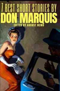 7 best short stories by Don Marquis (7 Best Short Stories)