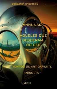 Annunaki - Aqueles que desceram do céu : Tempos de Antigamente - Ninurta - (Annunaki - Aqueles Que Desceram Do Céu)