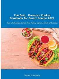 The Best Pressure Cooker Cookbook for Smart People 2021 : Real-Life Recipes to Set Your Family Up for a Week of Success