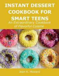 Instant Dessert Cookbook for Smart Teens : An Extraordinary Cookbook of Flavorful Cuisine