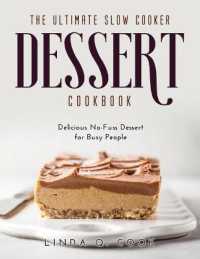 The Ultimate Slow Cooker Dessert Cookbook : Delicious No-Fuss Dessert for Busy People