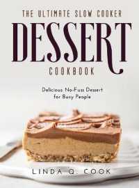 The Ultimate Slow Cooker Dessert Cookbook : Delicious No-Fuss Dessert for Busy People
