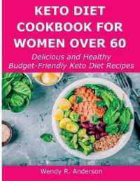 Keto Diet Cookbook for Women over 60 : Delicious and Healthy Budget-Friendly Keto Diet Recipes