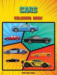 Cars Coloring Book : Cars Coloring Book for Kids Book of Clasic Cars, Color and Relaxation Any Age, Car Book for Kids, Boys and Girls Age 3-8, 8-12, Even Adults