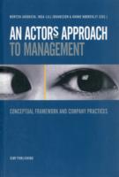 An Actor's Approach to Management : Conceptual Framework and Company Practices