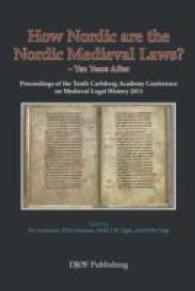 How Nordic are the Nordic Medieval Laws - Ten Years Later : Proceedings of the 10th Carlsberg Academy Conference on Medieval Legal History 2013 (Carlsberg Academy Conference on Medieval Legal History)