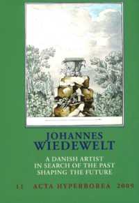 Johannes Wiedewelt : A Danish Artist in Search of the Past, Shaping the Future