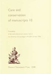 Care and Conservation of Manuscripts 10 : Proceedings of the Tenth International Seminar Held at the University of Copenhagen 19th-20th October 2006
