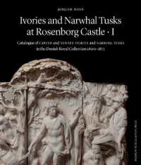 Ivories and Narwhal Tusks at Rosenborg Castle : Catalogue of Carved and Turned Ivories and Narwhal Tusks in the Royal Danish Collection 1600?1875