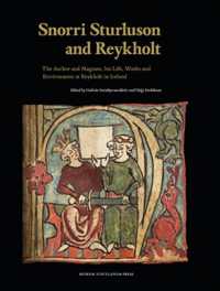 Snorri Sturluson and Reykholt : The Author and Magnate, his Life, Works and Environment at Reykholt in Iceland