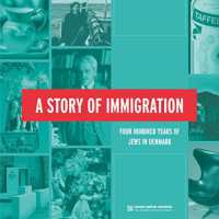A Story of Immigration : Four Hundred Years of Jews in Denmark