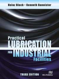Practical Lubrication for Industrial Facilities, Third Edition (River Publishers Series in Energy Engineering and Systems) （3RD）