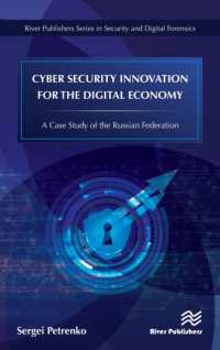 Cyber Security Innovation for the Digital Economy : A Case Study of the Russian Federation (River Publishers Series in Security and Digital Forensics)