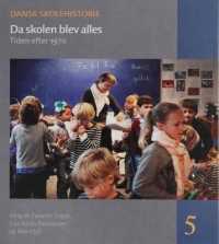 Da Skolen Blev Alles : Tiden Efter 1970