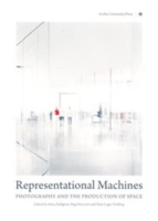Representational Machines : Photography & the Production of Space