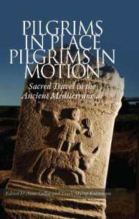 Pilgrims in Place, Pilgrims in Motion : Sacred Travel in the Ancient Mediterranean
