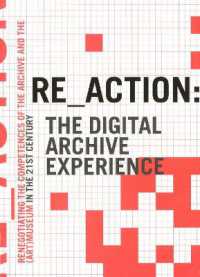 RE_ACTION -- the Digital Archive Experience : Renegotiating the Competences of the Archive & the Museum in the 21st Century