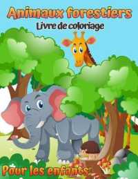 Livre de coloriage des animaux de la forêt pour les enfants : Livre de coloriage pour enfants des animaux des bois (avec activités et jeux)