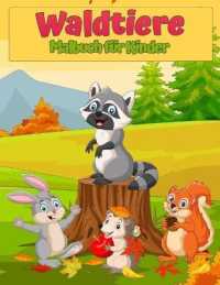 Wald-Tier-Malbuch für Kinder : Süße Tiere: Erstaunliches Malbuch für Kinder mit Füchsen, Hasen, Eulen, Bären, Hirschen und mehr!