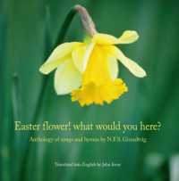 Easter Flower! What Would You Here? : Anthology of Songs & Hymns by N F S Grundtvig (Translated by John Irons)
