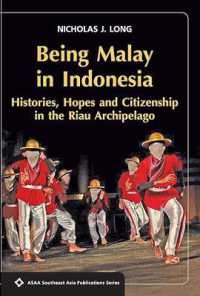 Being Malay in Indonesia : Histories, Hopes and Citizenship in the Riau Archipelago (Asaa Southeast Asia Series)