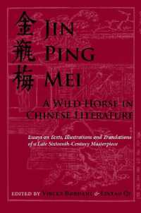 Jin Ping Mei - a Wild Horse in Chinese Literature : Essays on Texts, Illustrations and Translations of a Late Sixteenth-Century Masterpiece (Nias Studies in Asian Topics)