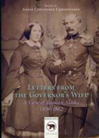 Letters from the Governor's Wife : A View of Russian Alaska 1859-1862 (Beringiana)