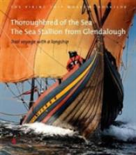 Thoroughbred of the Sea, the Sea Stallion from Glendalough : Trial Voyage with a Longship