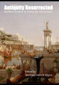 Antiquity Resurrected : Ancient Greece & Rome by Old Writers