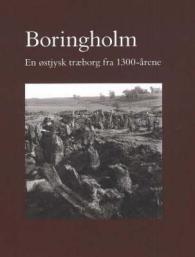 Boringholm : En Ostjysk Traeborg Fra 1300-Arene