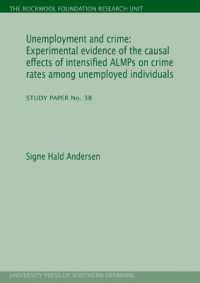 Unemployment & Crime : Experimental Evidence of the Causal Effects of Intensified ALMPs on Crime Rates among Unemployed Individuals