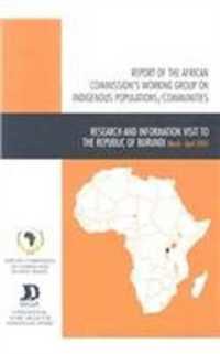 Report of the African Commission's Working Group on Indigenous Populations / Communities : Research and Information Visit to Burundi, 27 March-9 April 2005 (International Work Group for Indigenous Affairs Iwgia)