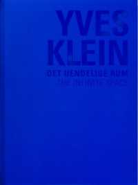 Yves Klein : The Infinite Space / Det Uendelige Rum