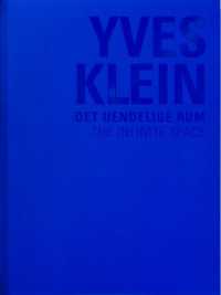 Yves Klein : The Infinite Space / Det Uendelige Rum