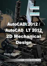 AutoCAD 2012 / AutoCAD LT 2012 : 2D Mechanical Design