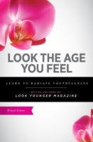 Look the Age You Feel : Learn to Radiate Youthfulness （Spiral）