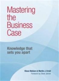 Mastering the Business Case : Knowledge That Sets You Apart