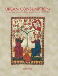 Urban Consumption : Tracing urbanity in the archaeological record of Aarhus c. AD 800-1800 (Jutland Archaeological Society Publications)