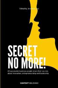 Secret no more! : 45 successful business people share their secrets about innovation, entrepreneurship and leadership